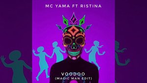 MC Yama ft Ristina - Voodoo (Magic Man Edit)