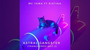 MC Yama ft Ristina - Astral Gangster (Trance Prog Edit 2)