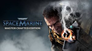 Warhammer 40,000: Space Marine - Master Crafted Edition ➤ Геймплей основной компании. Стрим.