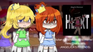 Julian & Friends react to meme’s (𝙰𝚗𝚐𝚎𝚕𝚒𝚌𝚊’𝚜 𝙵𝚛𝚒𝚎𝚗𝚍𝚜) (На реакции нет двух)