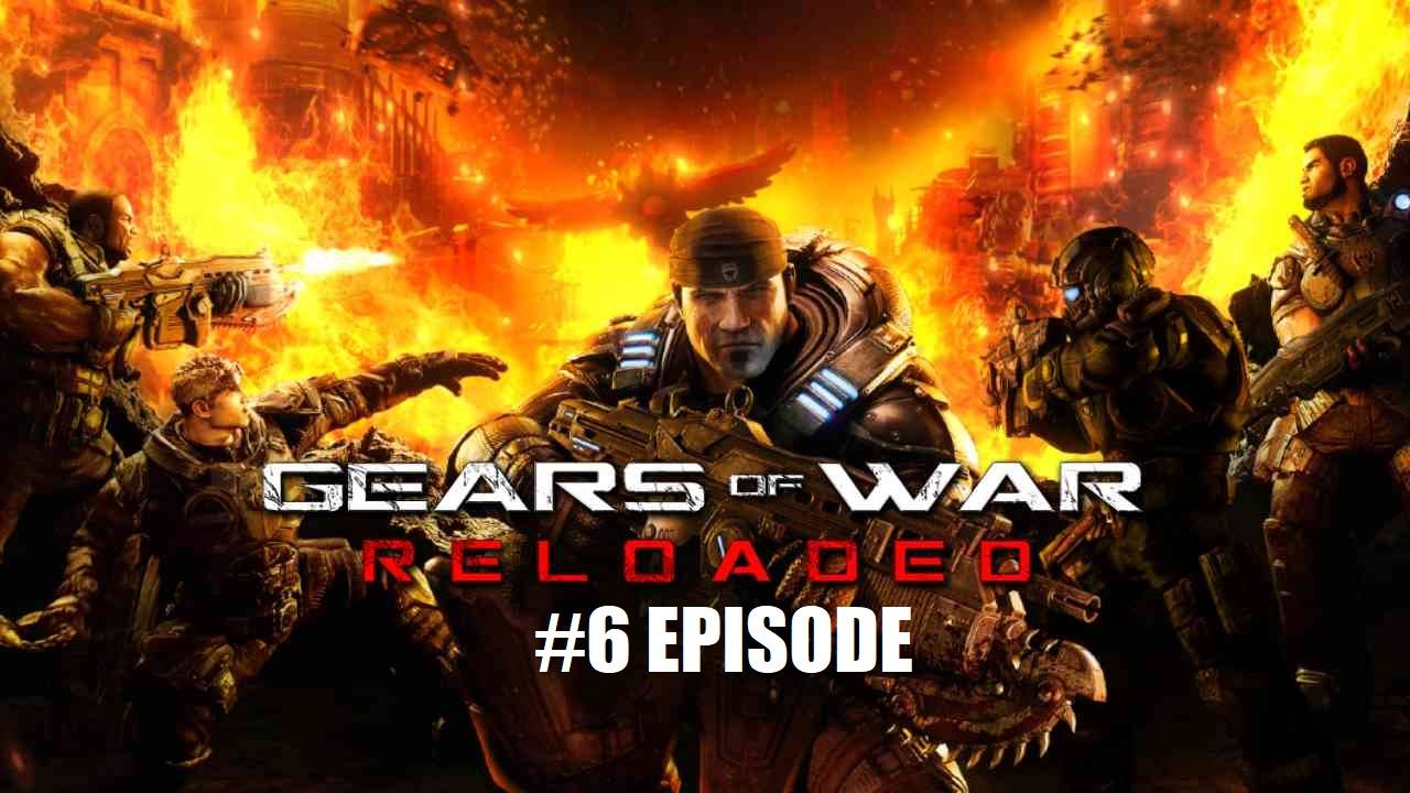 Gears of War: Reload | #6 Episode | Час быка #Gears #Retroslon #GoW #Шутер