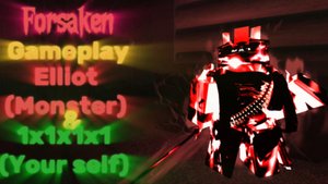 Gameplay Elliot (monster) и 1x1x1x1 (your self)