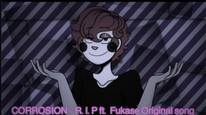 CORROSION - R.I.P ft. Fukase original song