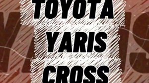 TOYOTA YARIS CROSS❗
