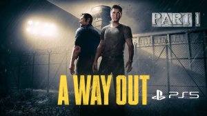 A Way Out на PS5 | Невероятный Кооперативный Побег из Тюрьмы! (Прохождение - Часть 1)