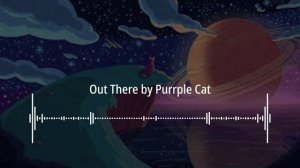 🎬 Out There by Purrple Cat | No Copyright Sounds (NCS)