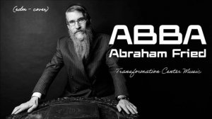 Abba - Avraham Fried (EDM Cover) [TCM - REMIX].mp4