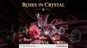 Roses in crystal -DJ Vik feat Hito
