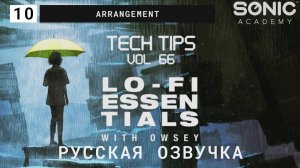 Tech Tips Volume 66 with Owsey (LoFi Essentials) Русская озвучка - Arrangement