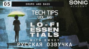 Tech Tips Volume 66 with Owsey (LoFi Essentials) Русская озвучка - Drums and Bass