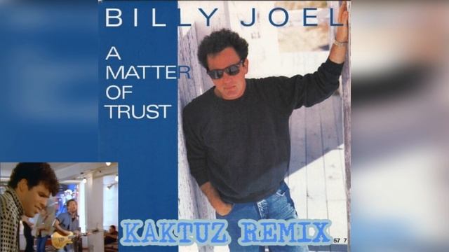 Billy Joel - A Matter of Trust (KaktuZ RemiX) смотреть онлайн