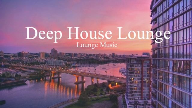 Deep House Lounge/Chillout Lounge Music