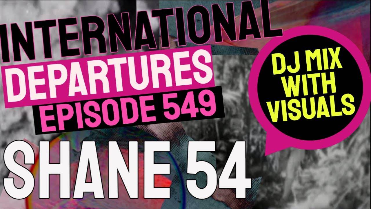 International Departures 549 (Audio Visual Dj Mix Show)