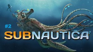 Прохождение subnautica #2