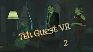 7th Guest VR игра ч2/ смотреть прохожднние/ смотри геймплэй в хорошем качестве бесплатно