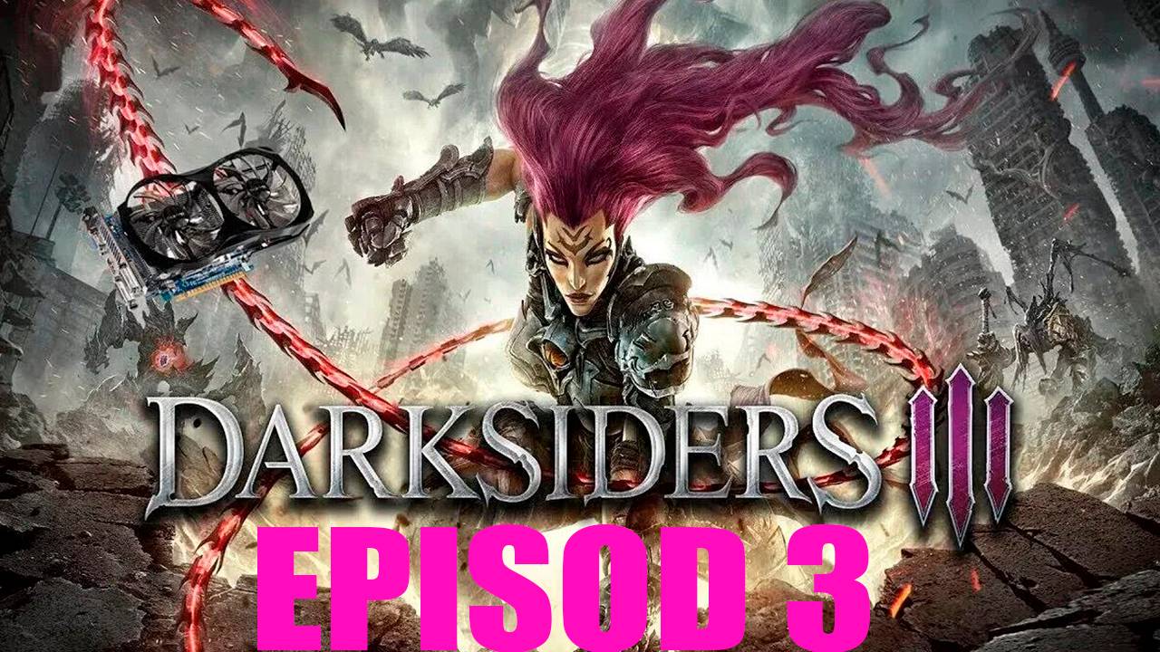 Прохождение игры - Darksiders III (без комментариев)