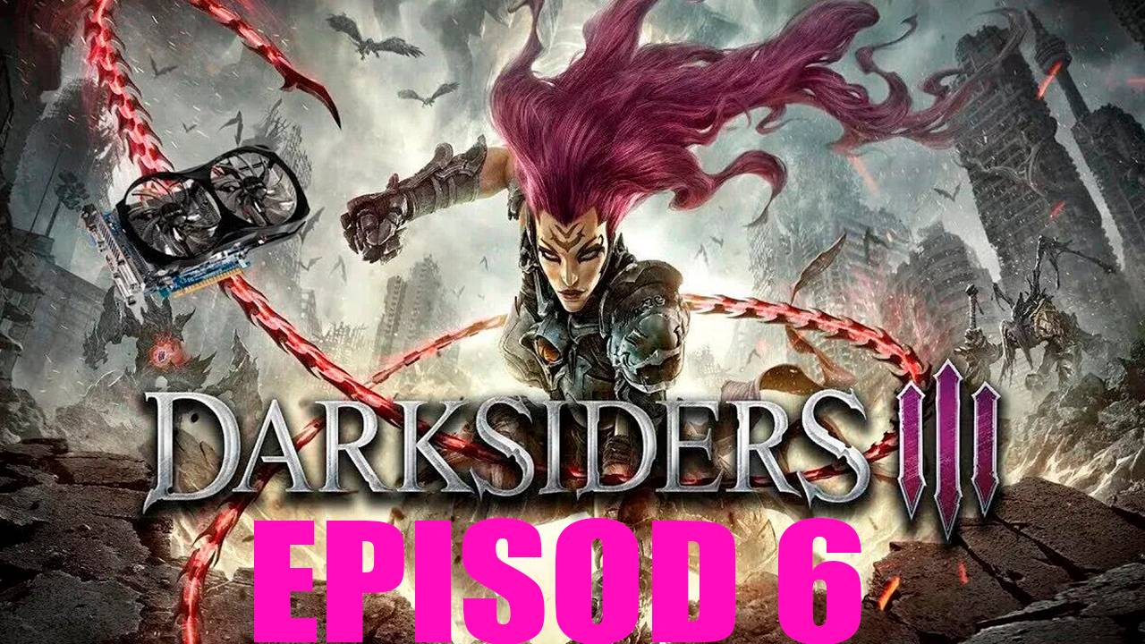 Прохождение игры - Darksiders III (без комментариев)