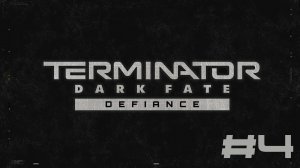 🎦Terminator: Dark Fate - Defiance▶Мосты▶Прохождение #4 (без комментариев)