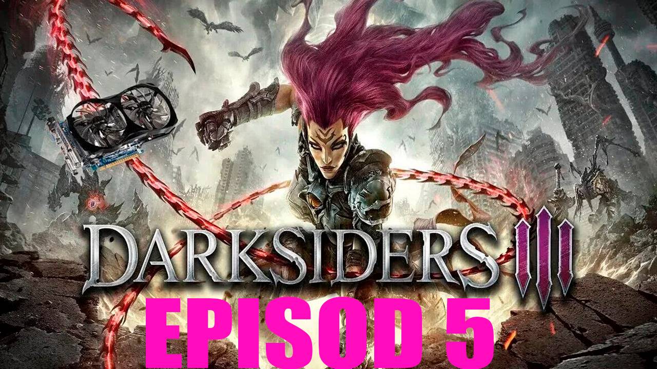 Прохождение игры - Darksiders III (без комментариев)