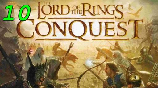The Lord Of The Rings: Conquest - 10 серия Роковая гора