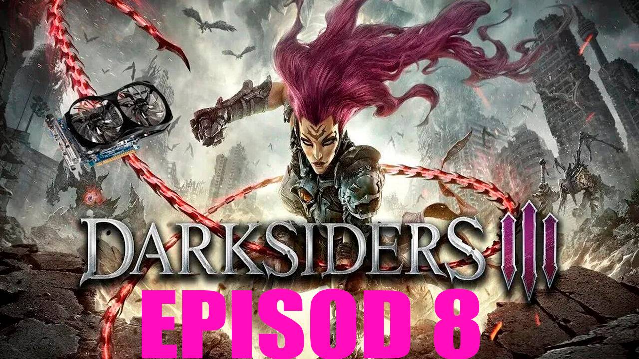 Прохождение игры - Darksiders III (без комментариев)
