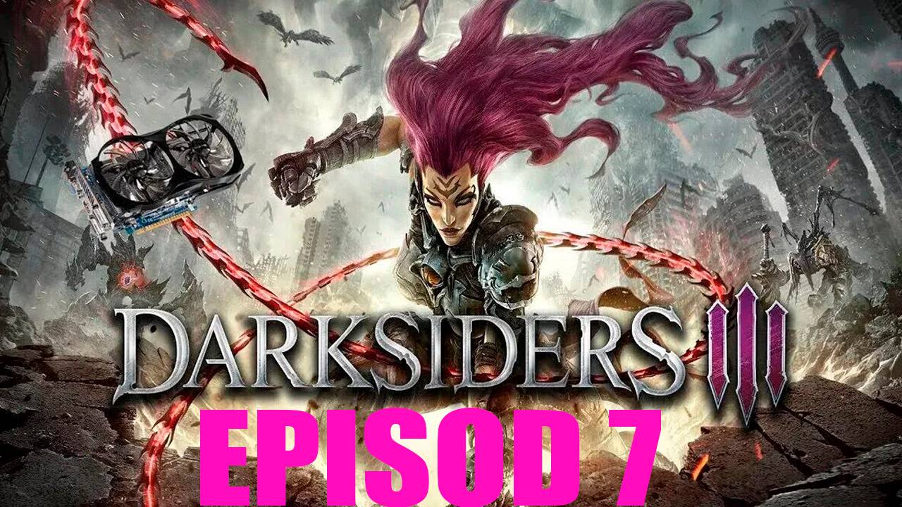 Прохождение игры - Darksiders III (без комментариев)