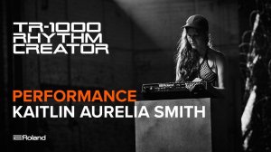 Roland TR-1000: Kaitlyn Aurelia Smith Performance