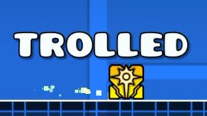youve been trolled | by jackaezie | айди уровня в описании