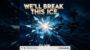 We'll break the ice - DJ Vik & Riffaella