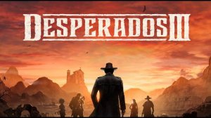ДИКОЗАПАДНЫЕ ПРИКЛЮЧЕНИЯ | Desperados III