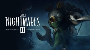 Little Nightmares III - Демо-версия 2025