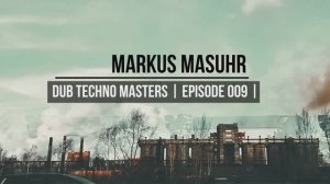 DUB TECHNO Masters || ep 009 || Markus Masuhr [mixed by Scienide 1995] даб-техно микс