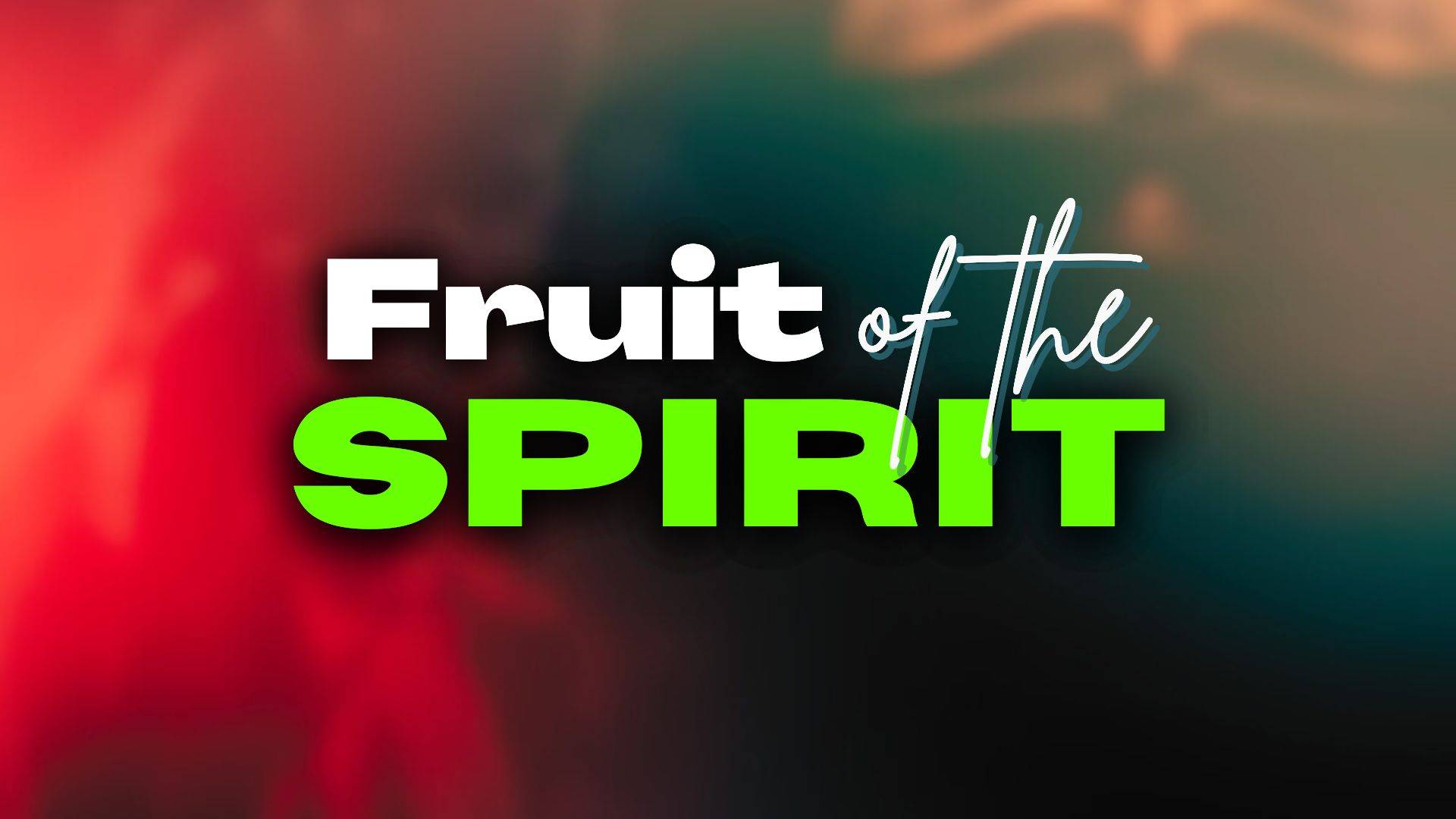 The Fruit of the Spirit  Pastor Jonathan