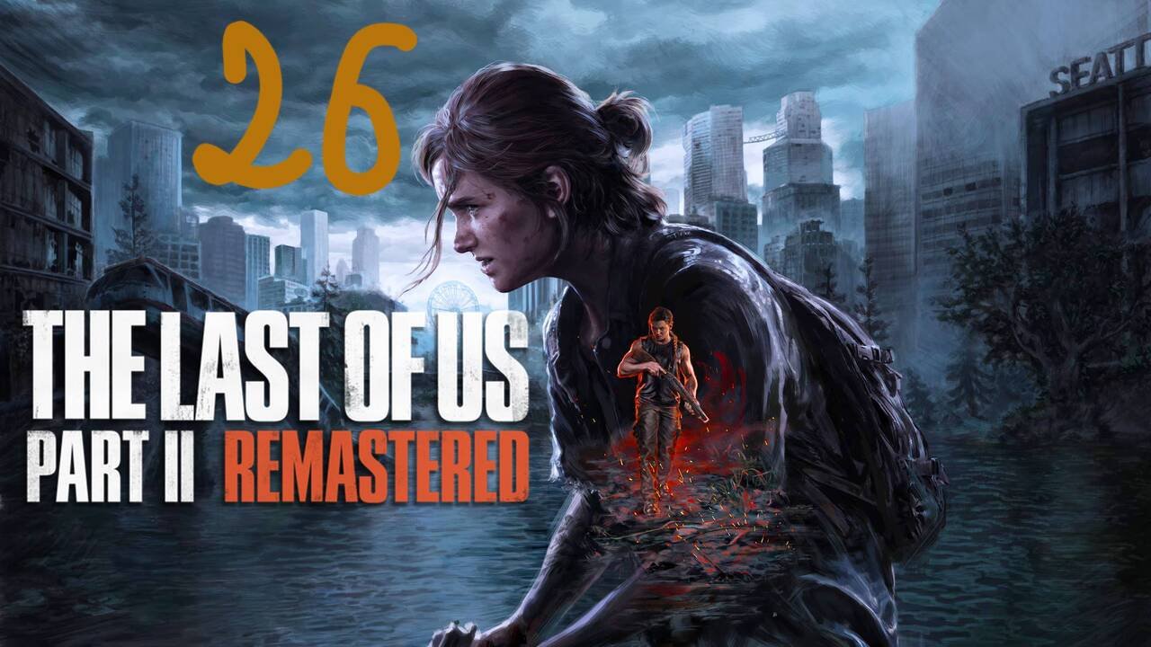 Прохождение The Last Of Us 2 #26 (Прощение) ФИНАЛ