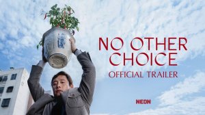 No Other Choice Movie - Official Trailer | Neon