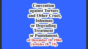 Convention against Torture and Other Cruel, Inhuman or Degrading Treatment. (Articles 18 - 19).