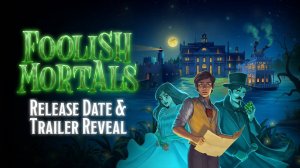 Трейлер даты выхода адвенчуры Foolish Mortals — 5 ноября 2025