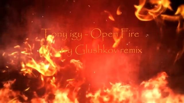 Tony Igy - Open Fire (Dmitry Glushkov Remix)