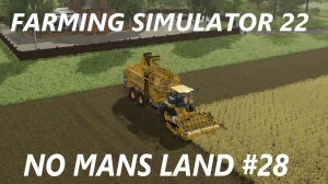 Farming Simulator 22. No Mans Land #28