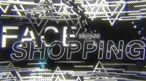 Faceshopping by Skyyee (Not Rated) (Now)