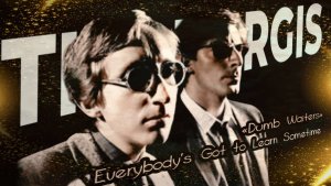 The Korgis | Everybody's Got to Learn Sometime