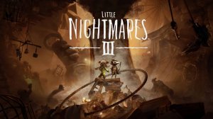 Little Nightmares III. Начало игры.