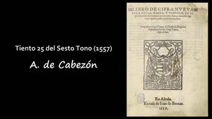 A. de Cabezón: Tiento 25 del Sesto Tono (1557)