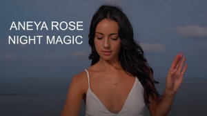 d.j.ANEYA ROSE (GABBY ROSE) - сборник - NIGHT MAGIC -  Melodic House, Indie Dance, Melodic Techno