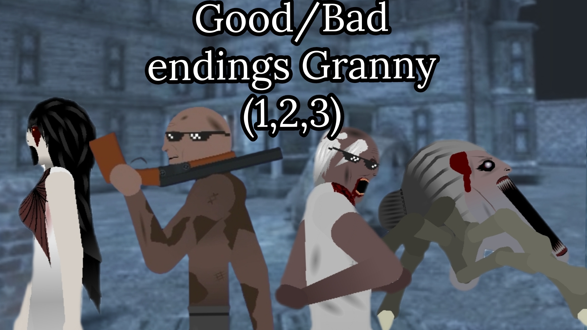 Good/Bad Endings Granny (1,2,3)