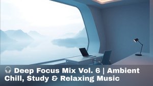 🎧 Музыка для концентрации — Deep Focus Mix Vol. 6 | Ambient Chill & Study Flow