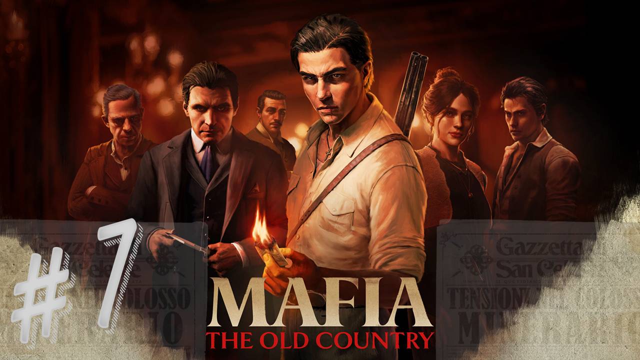 Mafia: The Old Country. Выпуск #7. Глава 10 и 11. Новинки игр 2025 года!