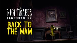 Little Nightmares Enhanced Edition - Back to The Maw