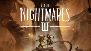 Little Nightmares III \Прохождение игры #2