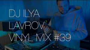 DJ ILYA LAVROV - VINYL MIX #39 (classic club house hits)